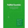 PubMed Essentials, Mastering the World's Health Research Database
