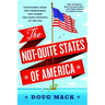 The Not-Quite States of America: Dispatches from the Territories and Other Far-Flung Outposts of the USA