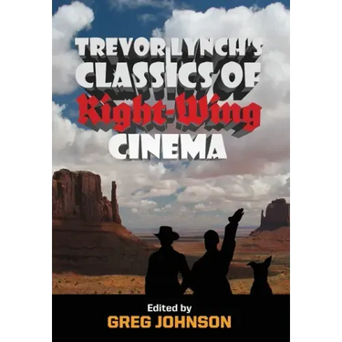 Trevor Lynch's Classics of Right-Wing Cinema