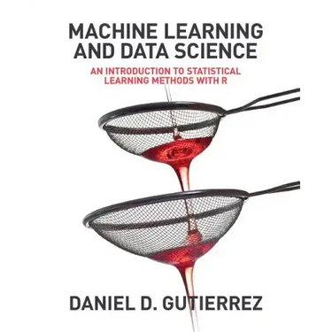 Machine Learning and Data Science: An Introduction to Statistical Learning Methods with R