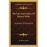 The Life And Letters Of Horace Wells: Discoverer Of Anesthesia