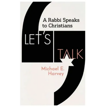 Let's Talk: A Rabbi Speaks to Christians