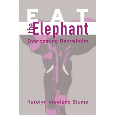 Eat the Elephant: Overcoming Overwhelm