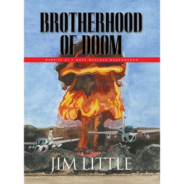 Brotherhood of Doom: Memoirs of a Navy Nuclear Weaponsman: Memoirs of a Navy Nuclear Weaponsman
