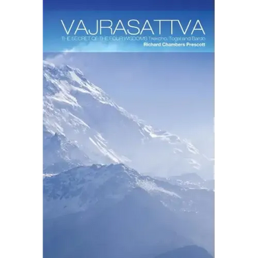 Vajrasattva: The Secret of the Four Wisdoms Trekcho, Togal and Bardo