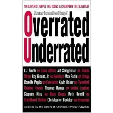 Overrated/Underrated: 100 Experts Topple the Icons and Champion the Slighted!