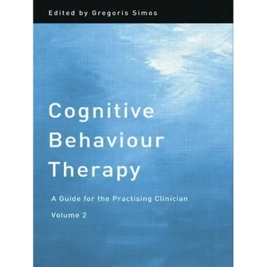 Cognitive Behaviour Therapy: A Guide for the Practising Clinician, Volume 2