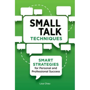 Small Talk Techniques: Smart Strategies for Personal and Professional Success