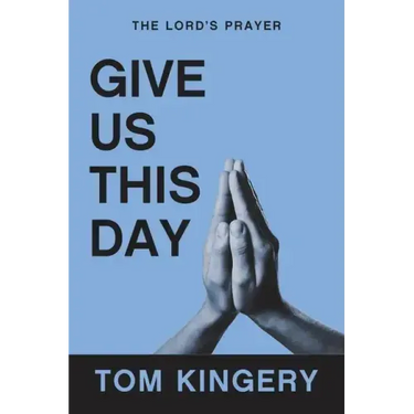 Give Us This Day: The Lord's Prayer