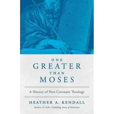 One Greater Than Moses: A History of New Covenant Theology