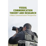 Visual Communication Theory and Research: A Mass Communication Perspective