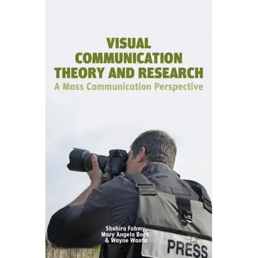 Visual Communication Theory and Research: A Mass Communication Perspective