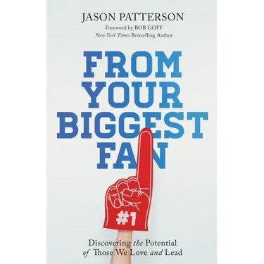 From Your Biggest Fan: Discovering the Potential of Those We Love and Lead