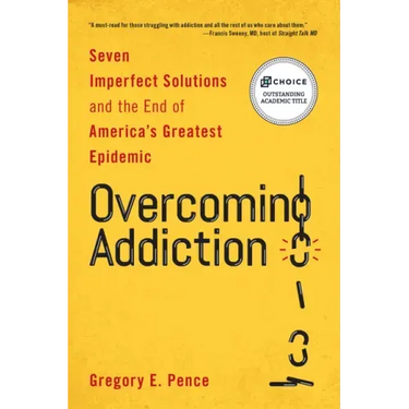 Overcoming Addiction: Seven Imperfect Solutions and the End of America's Greatest Epidemic