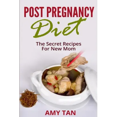 Post Pregnancy Diet: : The Secret Recipes For New Mom