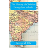 The History of Christian Evangelism in India: A Study in Missiology