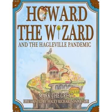 Howard the Wizard: and the Hagleville Pandemic