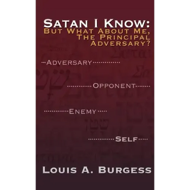 Satan I Know: But What about Me, the Principal Adversary?