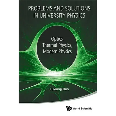 Problems and Solutions in University Physics: Optics, Thermal Physics, Modern Physics