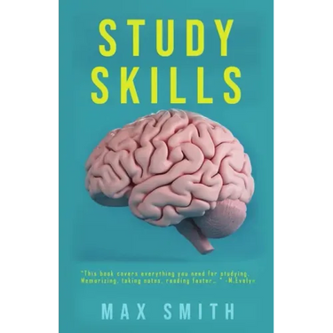 Study Skills: How to Prepare for Exams, Term Papers, and Essays