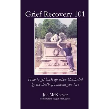 Grief Recovery 101: How to get back up when blindsided by the death of someone you love