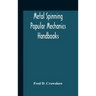 Metal Spinning; Popular Mechanics Handbooks