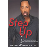 Step Up: Your Present Situation is not Your Final Destination