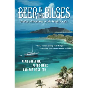 Beer in the Bilges: Sailing Adventures in the South Pacific