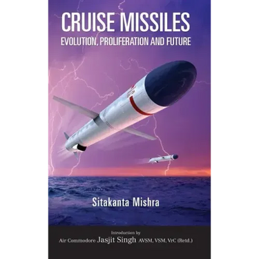 Cruise Missile: Evolution, Proliferation and Future
