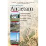 A Field Guide to Antietam: Experiencing the Battlefield Through Its History, Places, and People