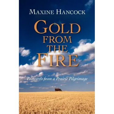 Gold from the Fire: Postcards from a Prairie Pilgrimage