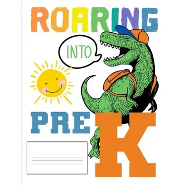 Roaring Into Pre K: Funny Back To School notebook, Gift For Girls and Boys,109 College Ruled Line Paper, Cute School Notebook, School Grad