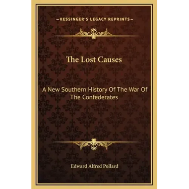 The Lost Causes: A New Southern History of the War of the Confederates