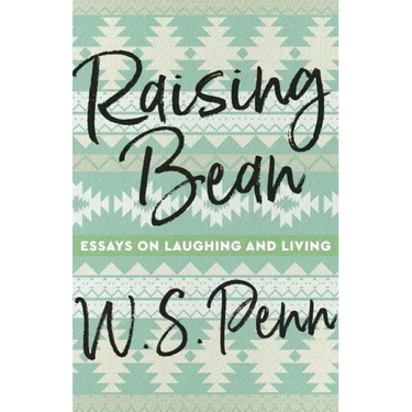 Raising Bean: Essays on Laughing and Living