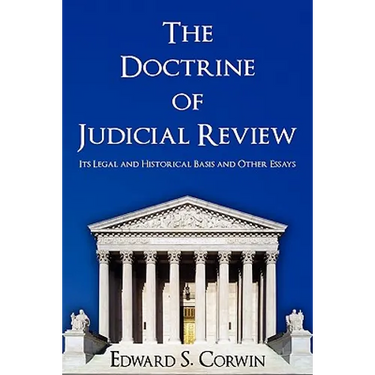 The Doctrine of Judicial Review: Its Legal and Historical Basis and Other Essays