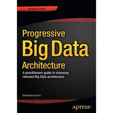 Scalable Big Data Architecture: A Practitioners Guide to Choosing Relevant Big Data Architecture