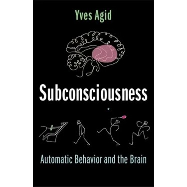 Subconsciousness: Automatic Behavior and the Brain