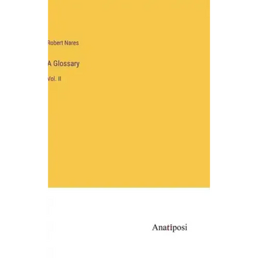 A Glossary: Vol. II