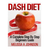 Dash Diet: A Complete Step By Step Beginners Guide
