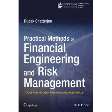 Practical Methods of Financial Engineering and Risk Management: Tools for Modern Financial Professionals