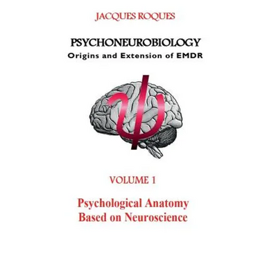 Psychoneurobiology Origins and extension of EMDR: Psychological Anatomy Based on Neuroscience