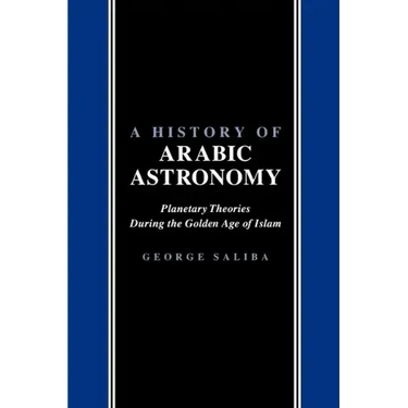 A History of Arabic Astronomy: Planetary Theories During the Golden Age of Islam