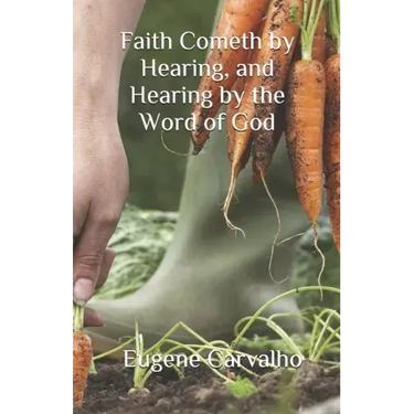 Faith Cometh by Hearing, and Hearing by the Word of God