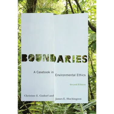 Boundaries: A Casebook in Environmental Ethics, Second Edition