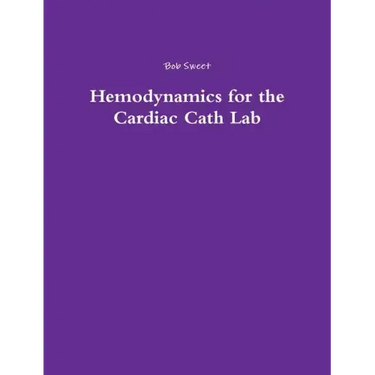 Hemodynamics for the Cardiac Cath Lab