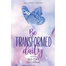 Be transformed daily: 365 day devotional