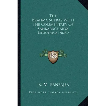 The Brahma Sutras with the Commentary of Sankaracharya: Bibliotheca Indica