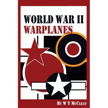 World War II Warplanes: The Iconic Warplanes of World War II