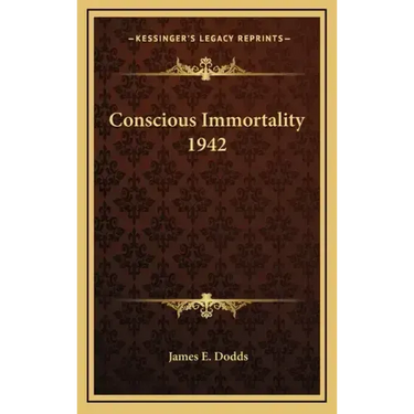 Conscious Immortality 1942
