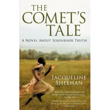 The Comet's Tale: A Novel About Sojourner Truth